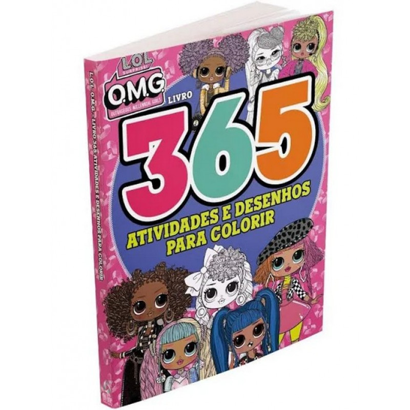 L. O. L. surprise! omg - livro 365 atividades E desenhos para